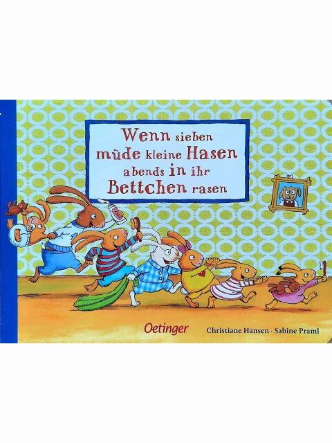 Wenn sieben müde kleine Hasen abends in ihr Bettchen rasen