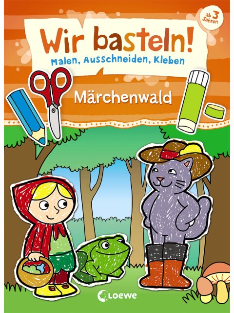 Wir basteln! - Malen, Ausschneiden, Kleben - Märchenwald