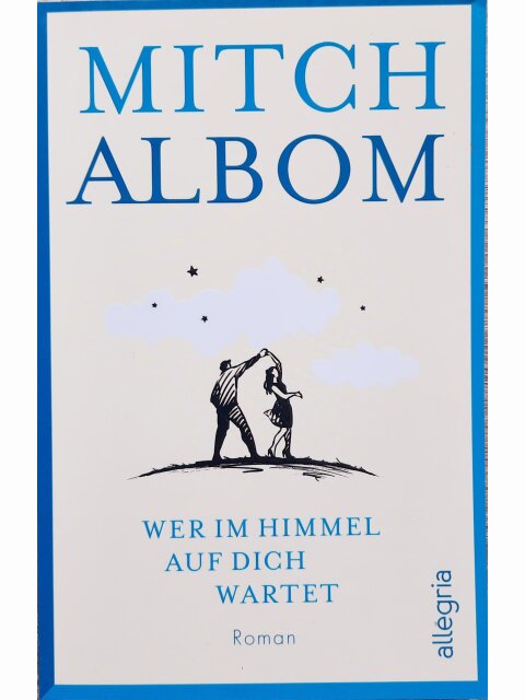 Wer im Himmel auf dich wartet