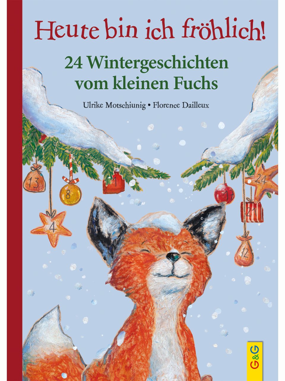 Heute bin ich fröhlich! 24 Wintergeschichten vom kleinen Fuchs