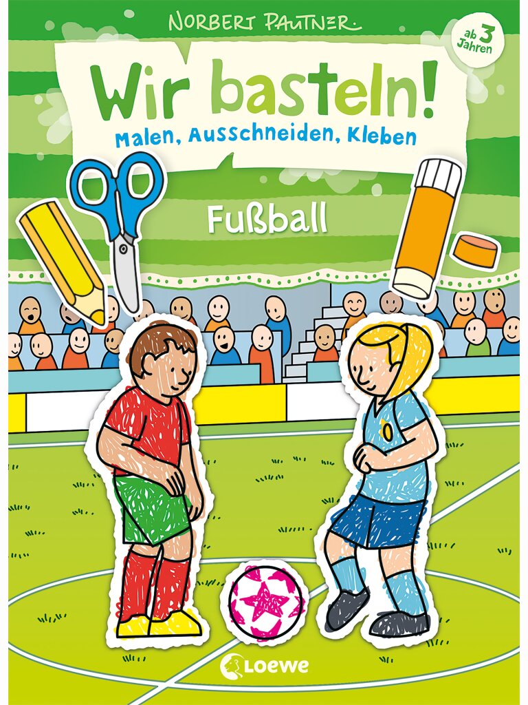Wir basteln! - Malen, Ausschneiden, Kleben –...