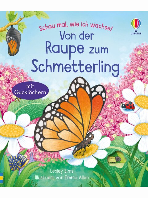 Schau mal, wie ich wachse! Von der Raupe zum Schmetterling