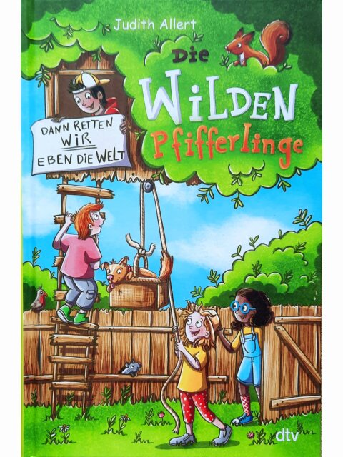 Die wilden Pfifferlinge – Dann retten wir eben die Welt!