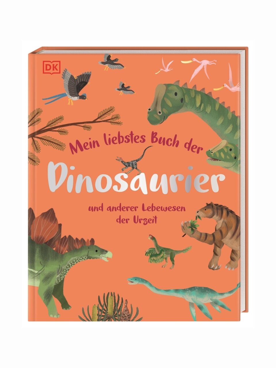Mein liebstes Buch der Dinosaurier und anderer Lebewesen der Urzeit