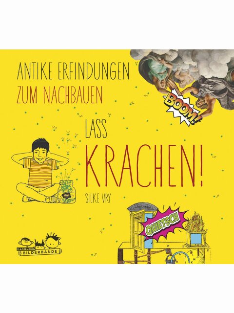Lass krachen! Antike Erfindungen zum Nachbauen