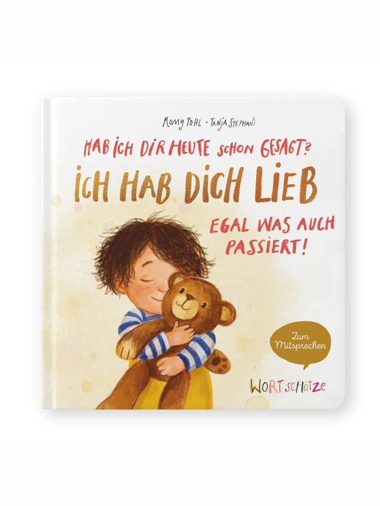 Hab ich dir heute schon gesagt? Ich hab dich lieb –...